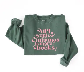 All I Want for Christmas is More Books | Adult Sweatshirt