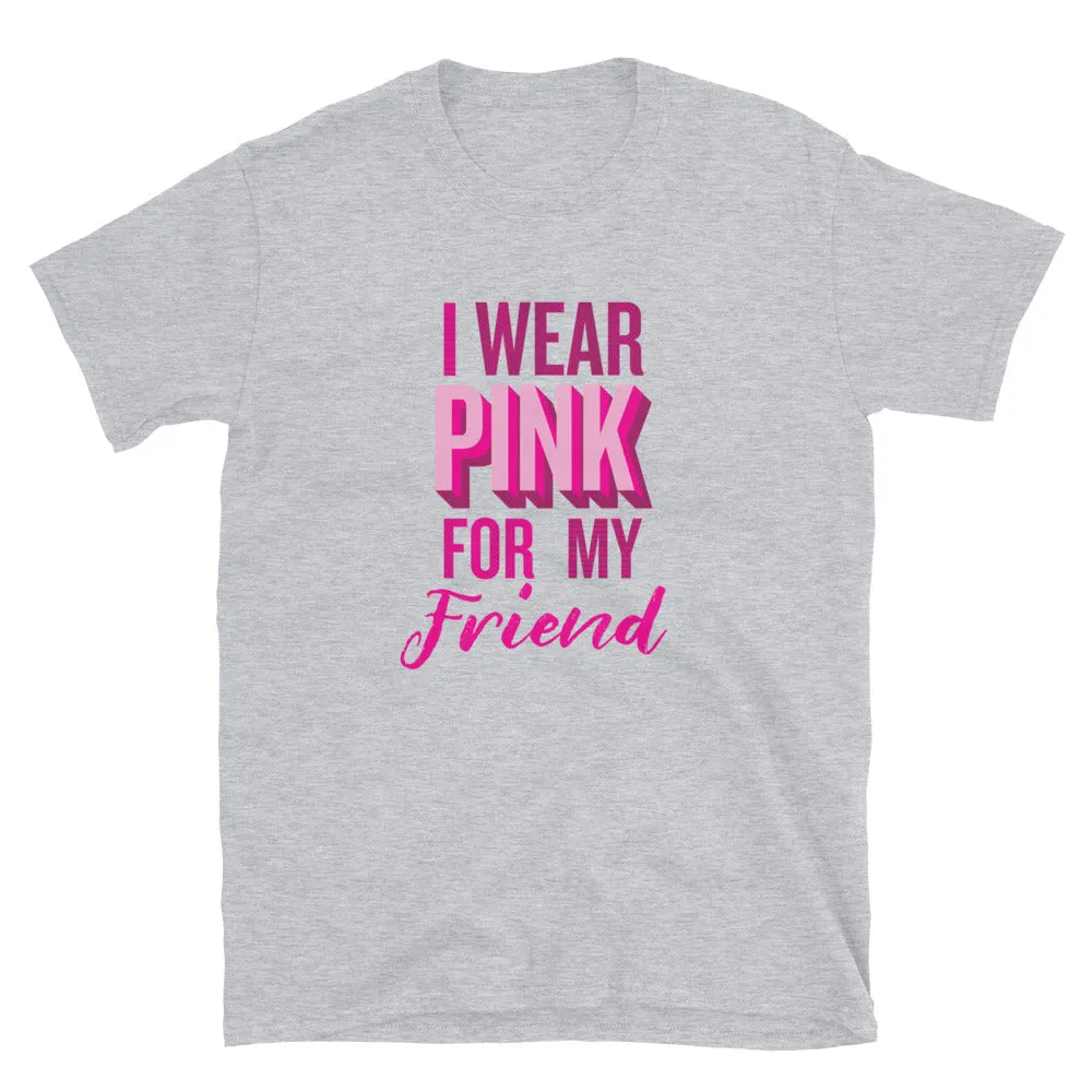 I Wear Pink For My Friend T-Shirt