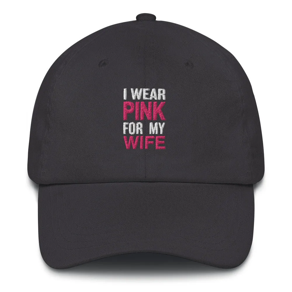 I Wear Pink For My Wife Baseball Hat