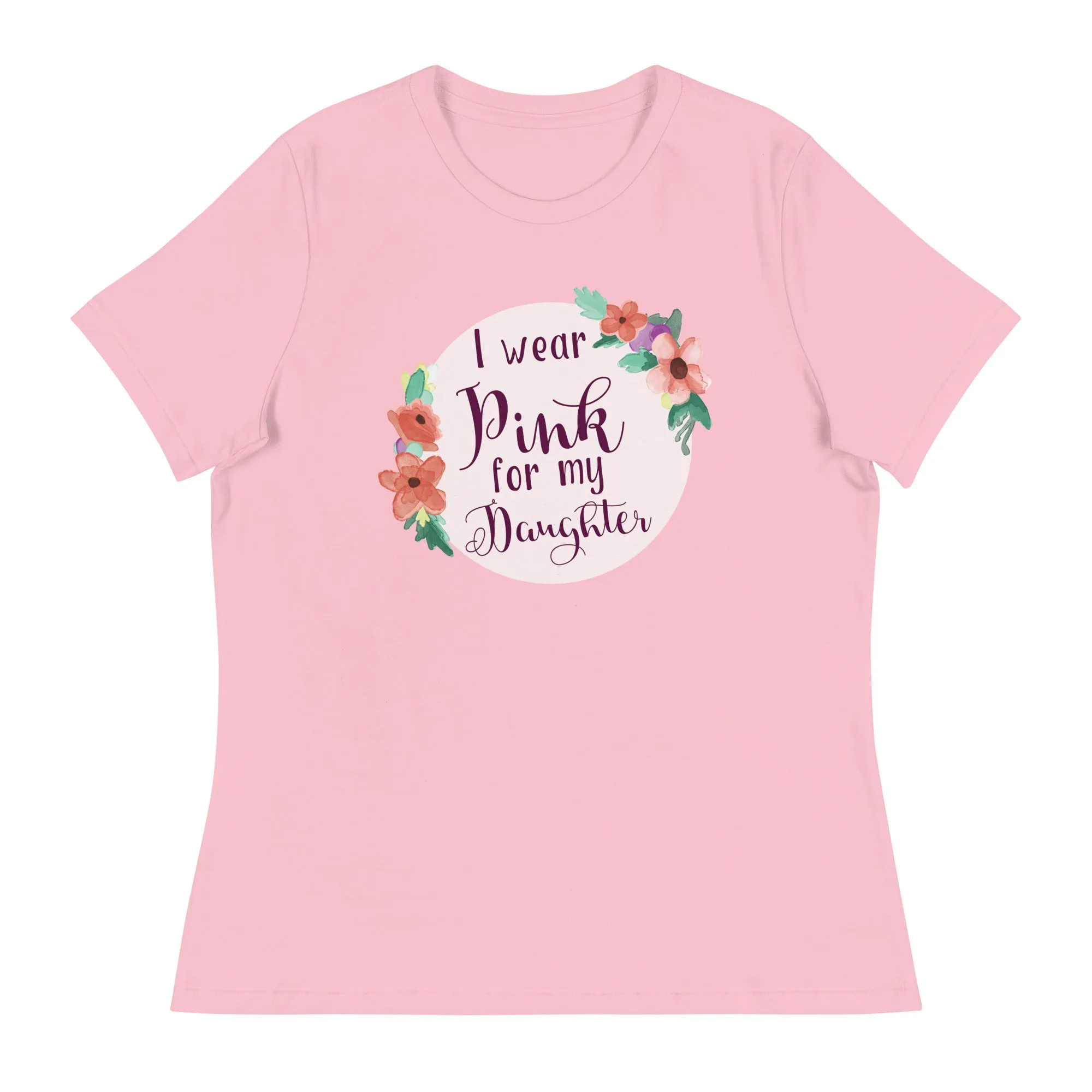Pink For My Daughter Women's Relaxed T-Shirt