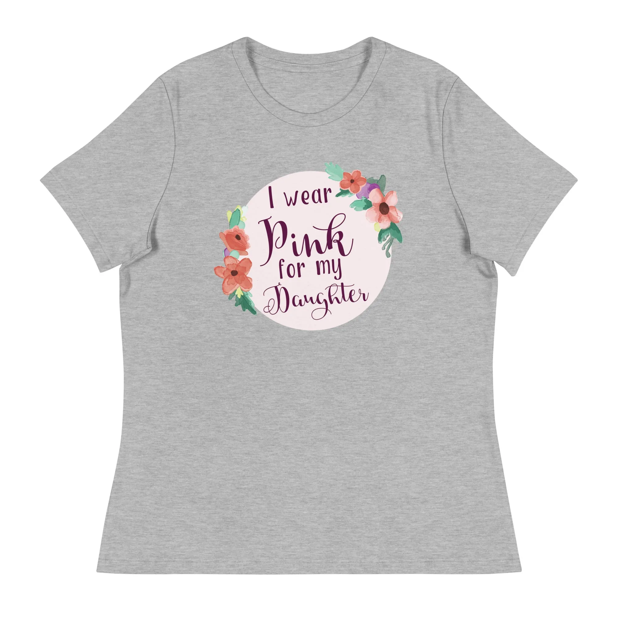 Pink For My Daughter Women's Relaxed T-Shirt