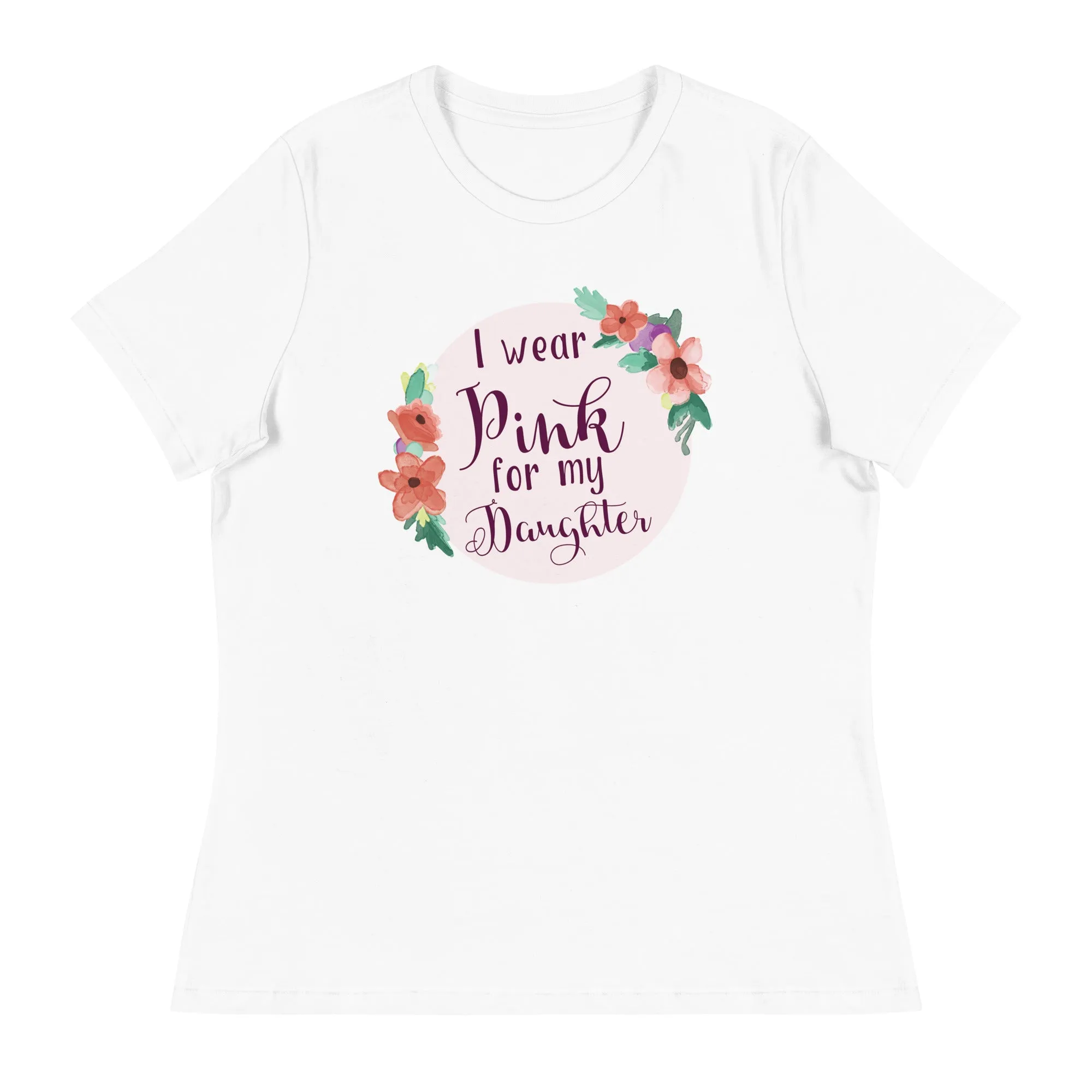 Pink For My Daughter Women's Relaxed T-Shirt